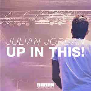 Julian Jordan - Up In This! download flac