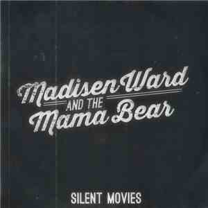 Madisen Ward And The Mama Bear - Silent Movies download flac