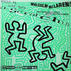 Malcolm McLaren & The World's Famous Supreme Team Show - Would Ya Like More Scratchin download flac