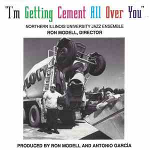 Northern Illinois University Jazz Ensemble, Ron Modell - I'm Getting Cement All Over You download flac