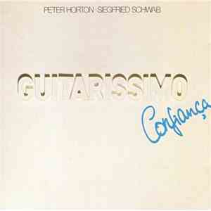 Peter Horton · Siegfried Schwab - Guitarissimo · Confiança download flac