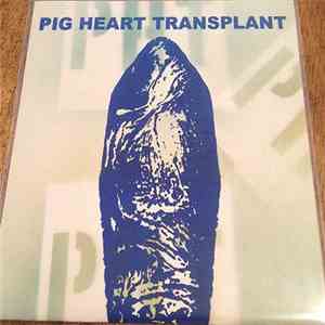 Pig Heart Transplant - They Eat What We Eat / They Sleep Where You Sleep download flac