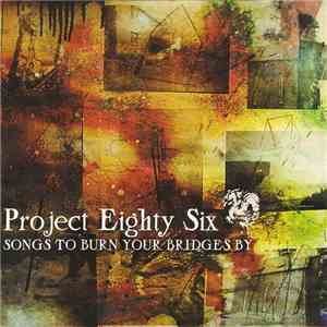 Project 86  - Songs To Burn Your Bridges By download flac