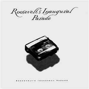 Roosevelt's Inaugural Parade - Roosevelt's Inaugural Parade download flac