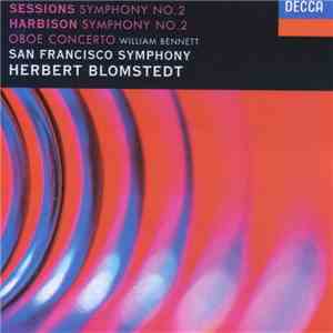 Sessions, Harbison, William Bennett , San Francisco Symphony, Herbert Blomstedt - Symphony No. 2 / Symphony No. 2 / Oboe Concerto download flac