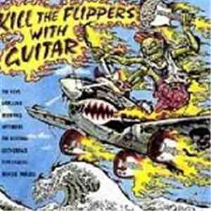 Various - Kill The Flippers With Guitar download flac