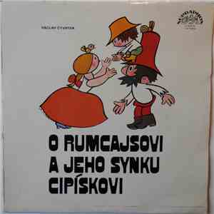 Václav Čtvrtek - O Rumcajsovi A Jeho Synku Cipískovi download flac