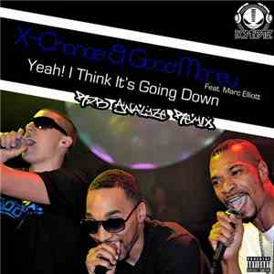 X-Change  & Good Money Feat. Marc Elliott  - Yeah! I Think It's Going Down (Rob Analyze Remix) download flac