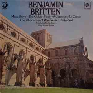 Benjamin Britten - The Choristers Of Winchester Cathedral, Martin Neary , Marisa Robles - Missa Brevis / The Golden Vanity / A Ceremony Of Carols download flac