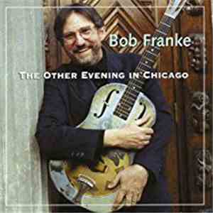 Bob Franke - The Other Evening In Chicago download flac