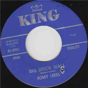 Bobby Leeds - Big Brick Wall / I'm Through, I'm Gone, I'm Free download flac