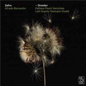 Califano, Fasch, Heinichen, Lotti, Quantz, Vivaldi, Telemann – Zefiro, Alfredo Bernardini - Dresden download flac