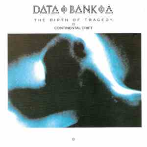 Data Bank A - The Birth Of Tragedy - Continental Drift download flac