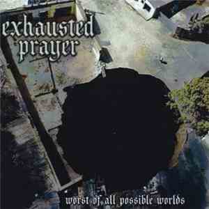 Exhausted Prayer - Worst Of All Possible Worlds download flac