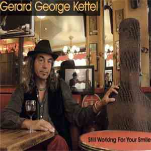 Gerard George Kettel - Still Working For Your Smile download flac