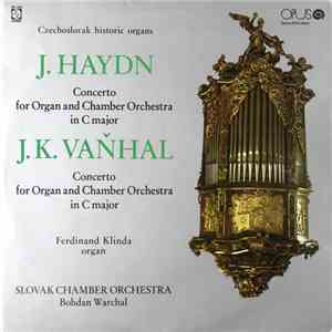 J. Haydn / J. K. Vaňhal / Ferdinand Klinda / Slovak Chamber Orchestra / Bohdan Warchal - Czechoslovak Historic Organs = Československé Historické Organy download flac