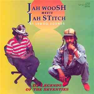 Jah Woosh, Jah Stitch - Jah Woosh Meets Jah Stitch At Leggo Sounds download flac