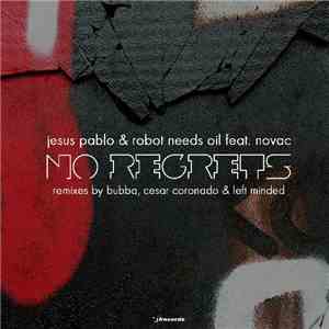 Jesus Pablo & Robot Needs Oil Feat. Novac - No Regrets download flac
