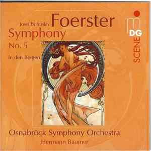 Josef Bohuslav Foerster — Osnabrück Symphony Orchestra, Hermann Bäumer - Symphony No. 5 & In Den Bergen Op. 7 download flac