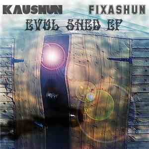 Kaushun And Fixashun - Evul Shed EP download flac
