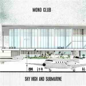 Mono Club - Sky High And Submarine download flac
