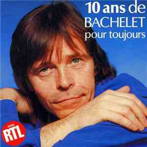 Pierre Bachelet - 10 Ans De Bachelet Pour Toujours download flac