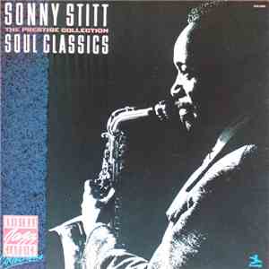 Sonny Stitt - Soul Classics (The Prestige Collection) download flac