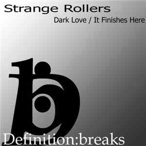 Strange Rollers - Dark Love / It Finishes Here download flac