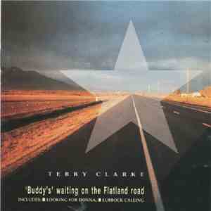 Terry Clarke  - 'Buddy's' Waiting On The Flatland Road download flac