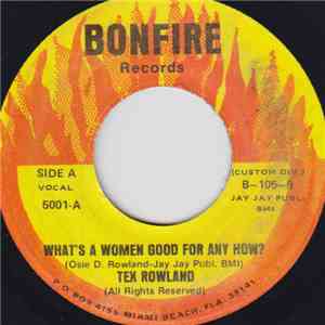 Tex Rowland - What's A Women Good For Any How? / I Need Another Drink download flac