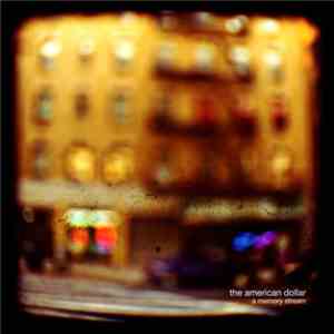 The American Dollar - A Memory Stream download flac