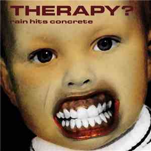 Therapy? - Rain Hits Concrete download flac