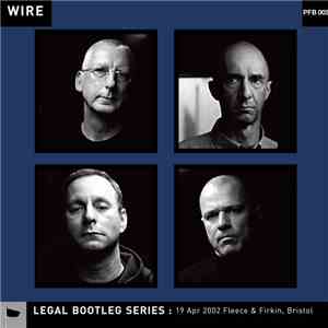 Wire - 19 Apr 2002 Fleece & Firkin, Bristol download flac