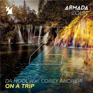 Da Hool Feat. Corey Andrew - On A Trip download flac