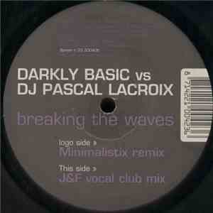 Darkly Basic vs. DJ Pascal Lacroix - Breaking The Waves download flac