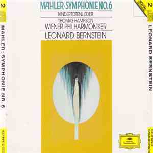 Gustav Mahler - Leonard Bernstein - Wiener Philharmoniker - Symphonie No. 6, Kindertotenlieder download flac