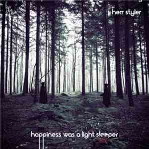 Herr Styler - Happiness Was A Light Sleeper download flac