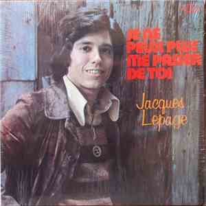Jacques Lepage - Je Ne Peux Plus Me Passer De Toi download flac