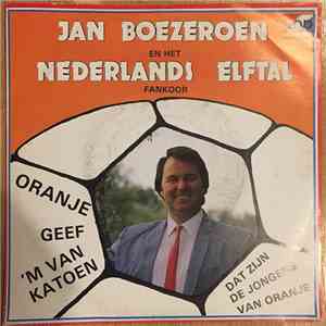 Jan Boezeroen en Het Nederlands Elftal Fankoor - Oranje Geef 'M Van Katoen download flac