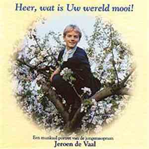 Jeroen de Vaal - Heer, Wat Is Uw Wereld Mooi! download flac
