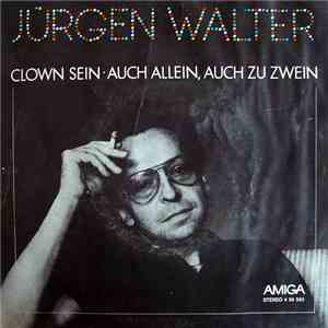 Jürgen Walter - Clown Sein • Auch Allein, Auch Zu Zwein download flac