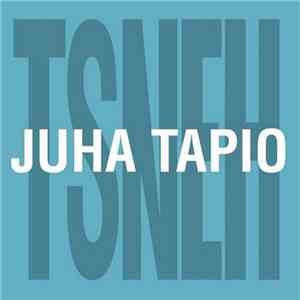 Juha Tapio - TSNEH (Tykkään Susta Niin Että Halkeen) download flac