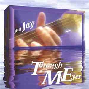 Just Jay  - Through My Eyes FLAC album