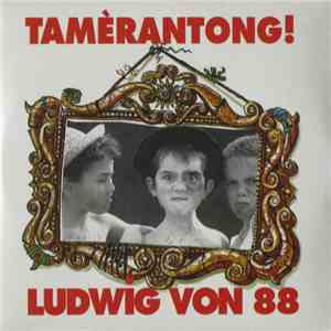 Ludwig Von 88, Tamèrantong! - Tamèrantong! download flac