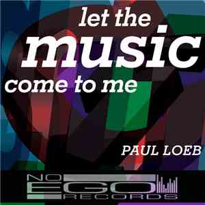 Paul Loeb - Let The Music Come To Me download flac
