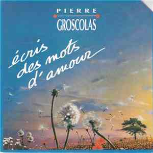 Pierre Groscolas - Écris Des Mots D'amour download flac