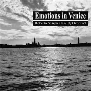 Roberto Scarpa  a.k.a. DJ Overlead - Emotions In Venice download flac