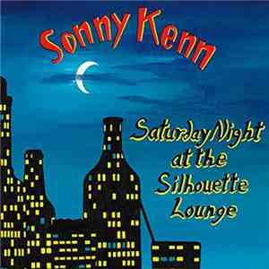 Sonny Kenn - Saturday Night At The Silhouette Lounge download flac