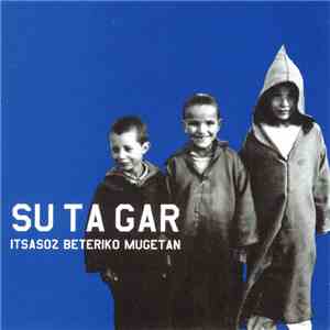 Su Ta Gar - Itsasoz Beteriko Mugetan download flac