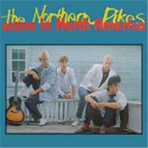 The Northern Pikes - Scene In North America FLAC album